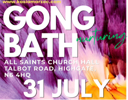Poster advertising a Gong Bath event: 'GONG BATH' with event date '31 JULY' at All Saints Church Hall, Talbot Road, Highgate, N6 4HQ; website www.kasiamarzec.com included.